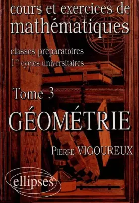 Couverture du produit · Cours et exercices de mathématiques (classes prépas), tome 3 : Géométrie