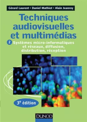 Couverture du produit · Techniques audiovisuelles et multimédias - 3e éd. - T2 Systèmes micro-informatiques et réseaux,: T2 : Systèmes micro-informatiq