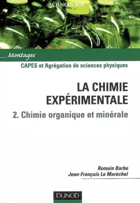 Couverture du produit · La chimie expérimentale : Tome 2, Chimie organique et minérale -  CAPES et Agrégation de sciences physiques