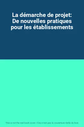 Couverture du produit · La démarche de projet: De nouvelles pratiques pour les établissements