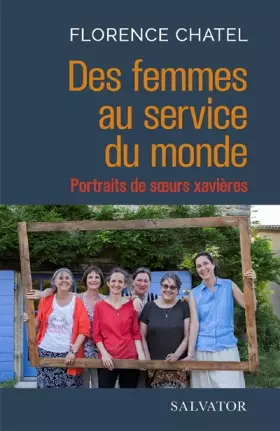 Couverture du produit · Des femmes au service du monde. Portraits de soeurs xavières
