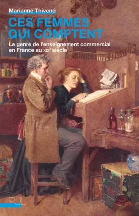 Couverture du produit · Ces femmes qui comptent: Le genre de l'enseignement commercial en France au XIXe siècle