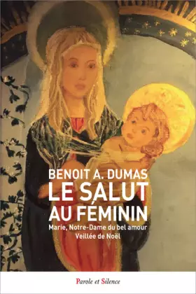Couverture du produit · Le salut au féminin: Marie, Notre-Dame du bel amour - Veillée de Noël