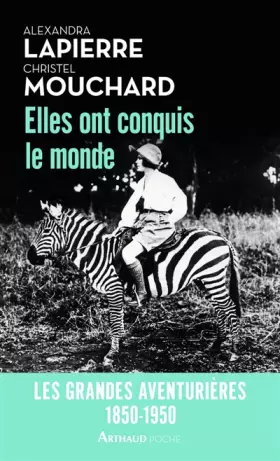 Couverture du produit · Elles ont conquis le monde: Les Grandes Aventurières, 1850-1950