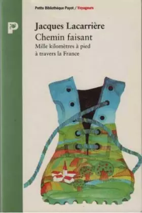 Couverture du produit · Chemin faisant Mille kilomètres à pied à travers la France suivi de La mémoire des routes