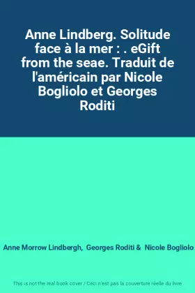 Couverture du produit · Anne Lindberg. Solitude face à la mer : . eGift from the seae. Traduit de l'américain par Nicole Bogliolo et Georges Roditi