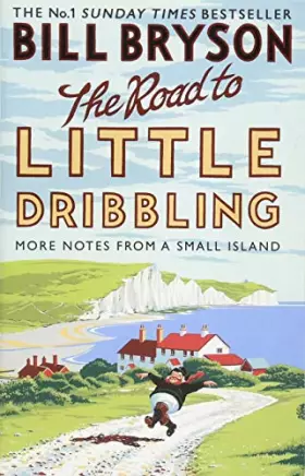 Couverture du produit · The Road to Little Dribbling: More Notes from a Small Island