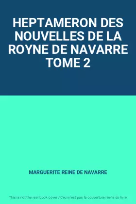 Couverture du produit · HEPTAMERON DES NOUVELLES DE LA ROYNE DE NAVARRE TOME 2