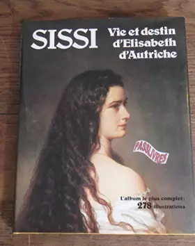 Couverture du produit · Sissi / vie et destin d'elisabeth d'autriche