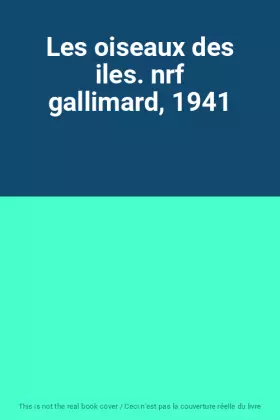 Couverture du produit · Les oiseaux des iles. nrf gallimard, 1941
