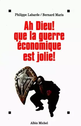 Couverture du produit · Ah Dieu ! Que la guerre économique est jolie !