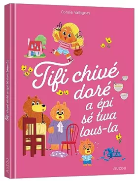 Couverture du produit · LES P'TITS CLASSIQUES - TIFI CHIVÉ DORÉ A ÉPI SÉ TWA LOUS-LA - BOUCLE D'OR - CRÉOLE MARTINIQUAIS