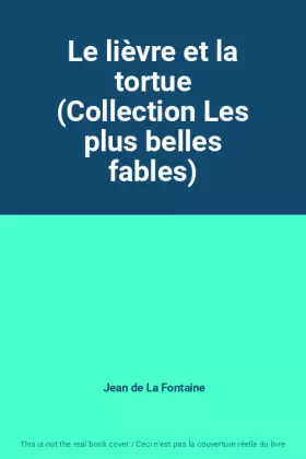 Couverture du produit · Le lièvre et la tortue (Collection Les plus belles fables)
