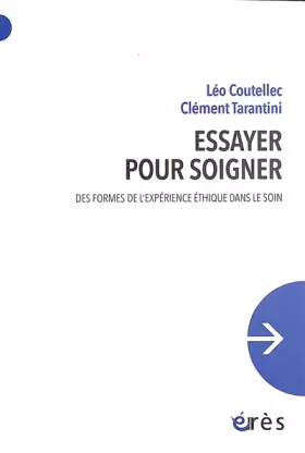 Couverture du produit · Essayer pour soigner: Des formes de l’expérience éthique dans le soin