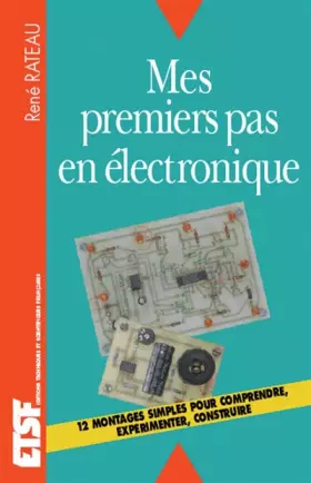 Couverture du produit · Mes premiers pas en électronique - Comprendre, expérimenter, construire