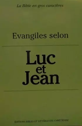 Couverture du produit · La bible en gros caractère - Evangiles selon Luc et Jean