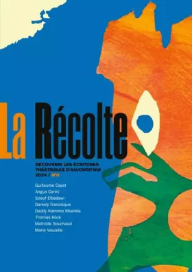 Couverture du produit · La récolte N 6: Découvrir les écritures théâtrales d’aujourd’hui (2024)