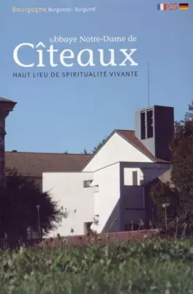 Couverture du produit · Abbaye Notre-Dame de Cîteaux, haut lieu de spiritualité vivante