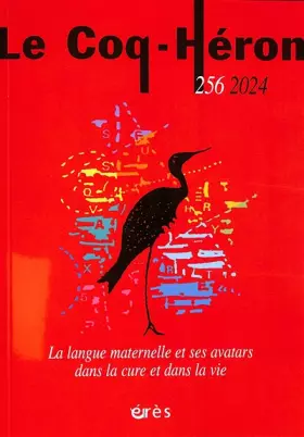 Couverture du produit · Le Coq-Héron 256 - La langue maternelle et ses avatars: dnas la cure et dans la vie