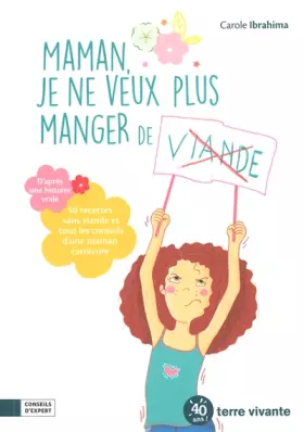 Couverture du produit · Maman, je ne veux plus manger de viande !: 50 recettes sans viande et tous les conseils d'une maman carnivore