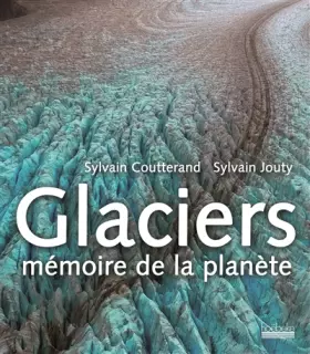 Couverture du produit · Glaciers: Mémoire de la planète