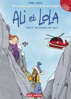 Couverture du produit · Les Aventures grammatico-vocabulistiques d'Ali et Lola: Tome 3 - Ne m'laisse pas choir !