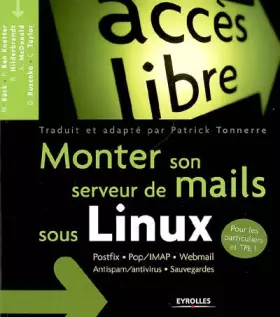 Couverture du produit · Monter son serveur de mails sous Linux: Postfix - Pop/IMAP - Webmail - Antispam/antivirus - Sauvegardes
