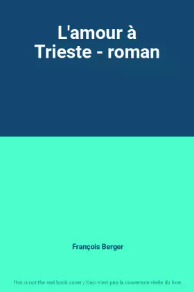 Couverture du produit · L'amour à Trieste - roman