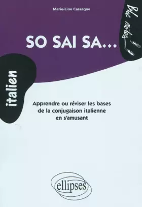 Couverture du produit · So sai sa...: Apprendre ou réviser les bases de la conjugaison italienne en s'amusant