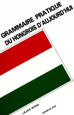 Couverture du produit · GRAMMAIRE PRATIQUE DU HONGROIS D'AUJOURD'HUI