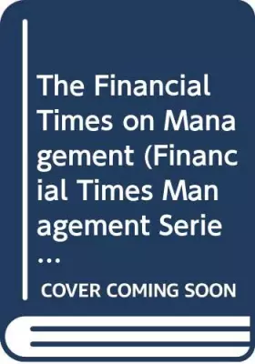 Couverture du produit · The Financial Times on Management (Financial Times Management Series)