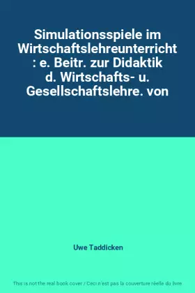 Couverture du produit · Simulationsspiele im Wirtschaftslehreunterricht : e. Beitr. zur Didaktik d. Wirtschafts- u. Gesellschaftslehre. von