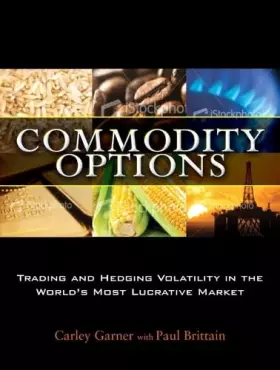 Couverture du produit · Commodity Options: Trading and Hedging Volatility in the World’s Most Lucrative Market