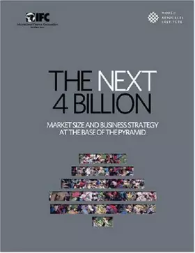 Couverture du produit · The Next 4 Billion: Market Size and Business Strategy at the Base of the Pyramid