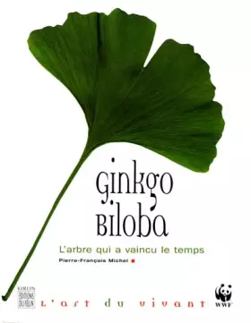 Couverture du produit · GINKGO BILOBA. L'arbre qui a vaincu le temps