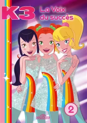 Couverture du produit · K3 - Tome 2 - La voix du succès