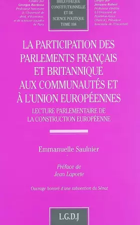 Couverture du produit · la participation des parlements français et britannique aux communautés et à l'u: LECTURE PARLEMENTAIRE DE LA CONSTRUCTION EURO