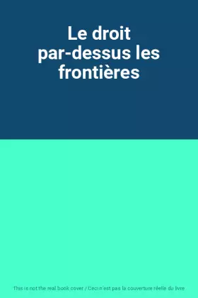 Couverture du produit · Le droit par-dessus les frontières