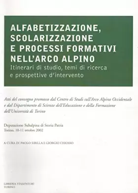 Couverture du produit · Alfabetizzazione, scolarizzazione e processi formativi nell'arco alpino. Itinerari di studio, temi di ricerca e prospettive d'i