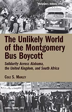 Couverture du produit · The Unlikely World of the Montgomery Bus Boycott: Solidarity Across Alabama, the United Kingdom, and South Africa