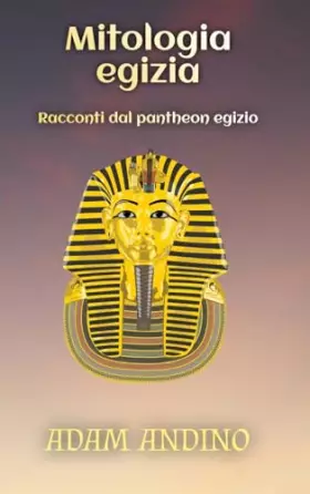 Couverture du produit · Mitologia egizia: Racconti dal pantheon egizio (Italian Edition)