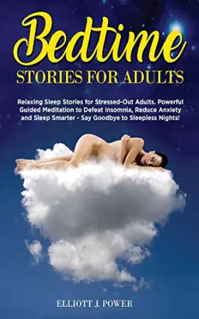 Couverture du produit · Bedtime Stories for Adults: Relaxing Sleep Stories for Stressed-Out Adults, Powerful Guided Meditation to Defeat Insomnia, Redu
