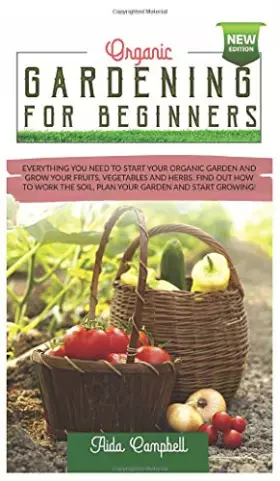Couverture du produit · Organic Gardening for Beginners: Everything You Need to Start Your Organic Garden and Grow Your Fruits, Vegetables and Herbs. F
