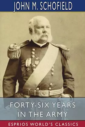 Couverture du produit · Forty-Six Years in the Army (Esprios Classics)