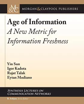 Couverture du produit · Age of Information: A New Metric for Information Freshness (Synthesis Lectures on Communication Networks)