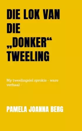 Couverture du produit · Die lok van die „donker“ tweeling: My tweelingsiel sprokie - ware verhaal -