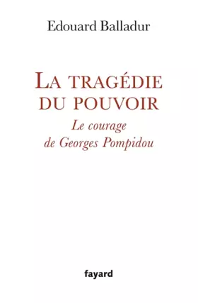 Couverture du produit · La tragédie du pouvoir: Le courage de Georges Pompidou