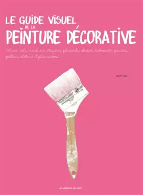 Couverture du produit · GUIDE VISUEL DE LA PEINTURE DECO