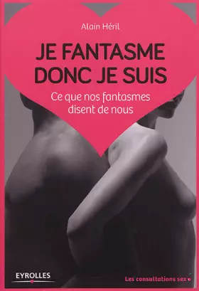 Couverture du produit · Je fantasme donc je suis: Ce que nos fantasmes disent de nous