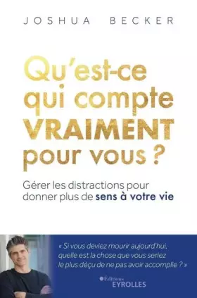 Couverture du produit · Qu'est-ce qui compte vraiment pour vous ?: Gérer les distractions pour donner plus de sens à votre vie